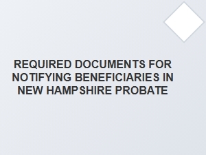 Required Documents for Beneficiary Notification in New Hampshire Probate
