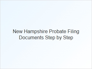 New Hampshire Probate Filing Steps Court Forms