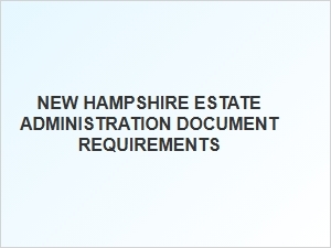 New Hampshire Estate Administration Filing Checklist